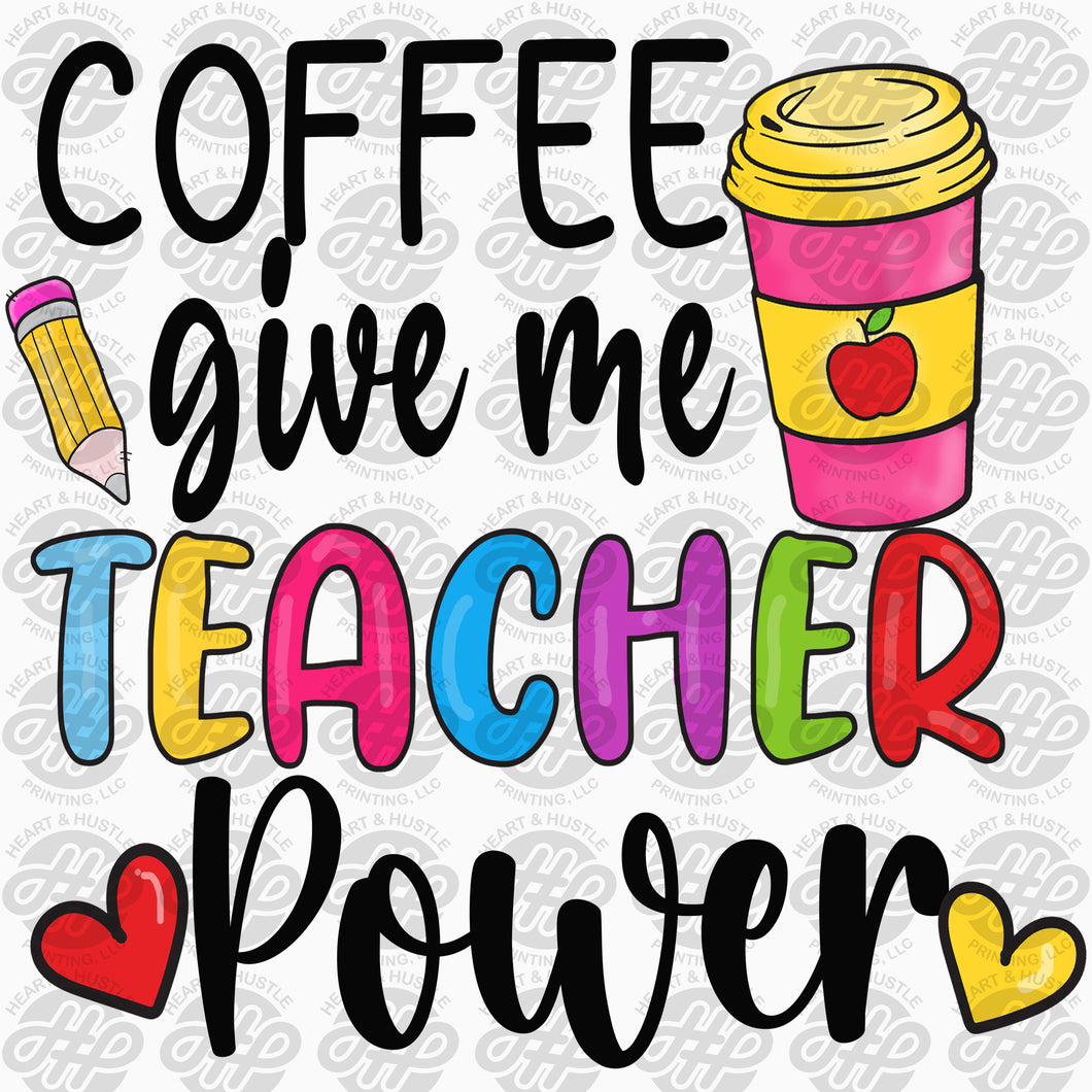 Direct-to-Film Coffee Give me Teacher Power
